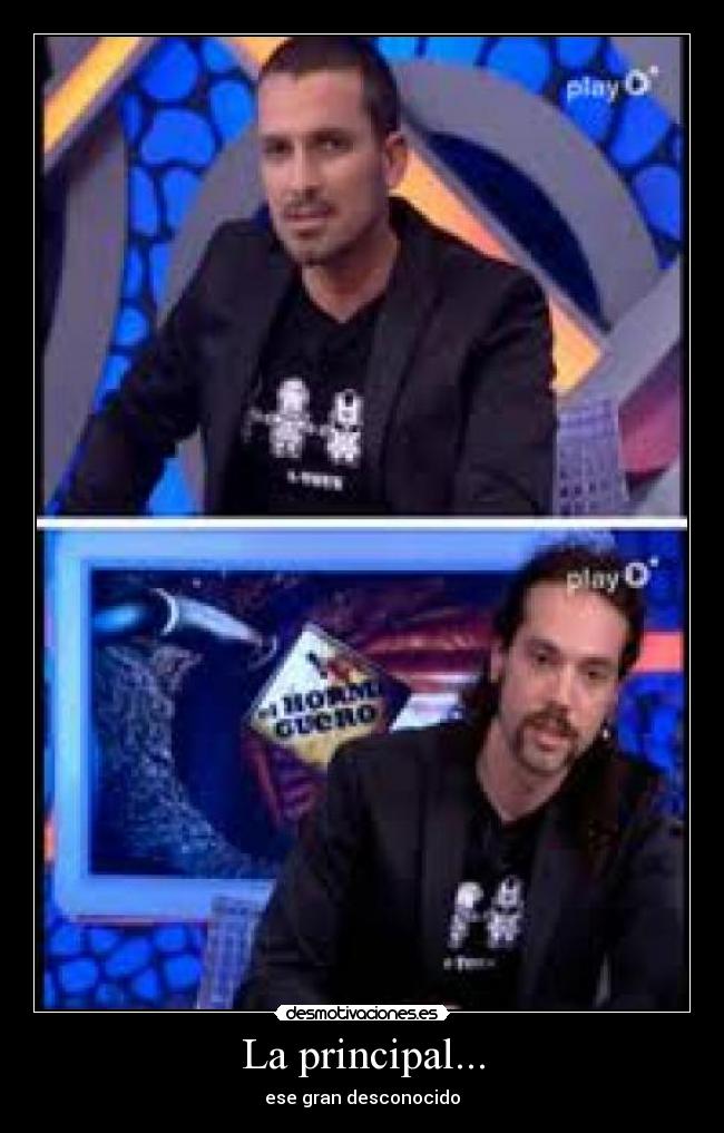 La principal... - ese gran desconocido