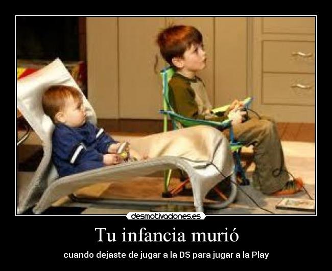 Tu infancia murió -