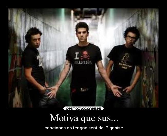 Motiva que sus... -