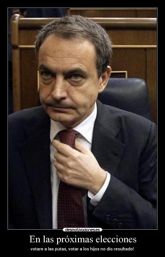En las próximas elecciones - votare a las putas, votar a los hijos no dio resultado!