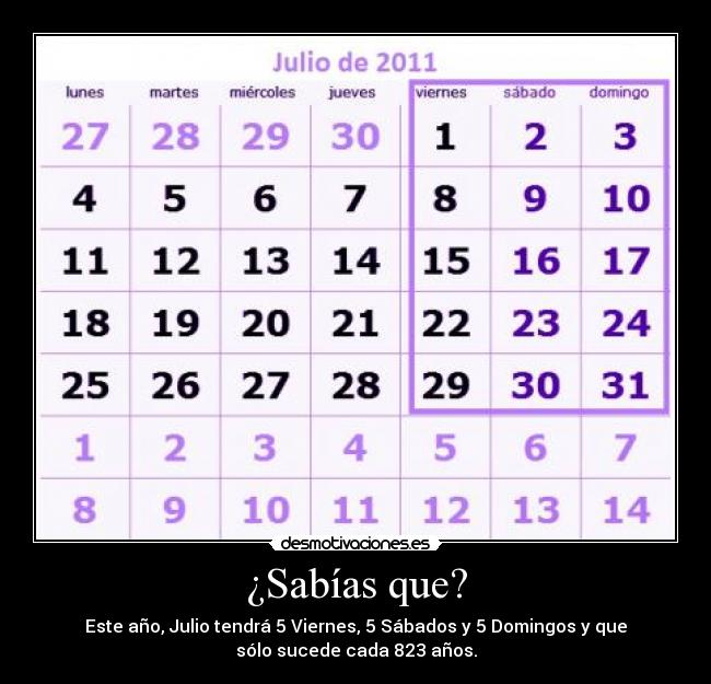 carteles sabias que este ano julio tendra viernes sabados domingos que solo mauricatulo desmotivaciones