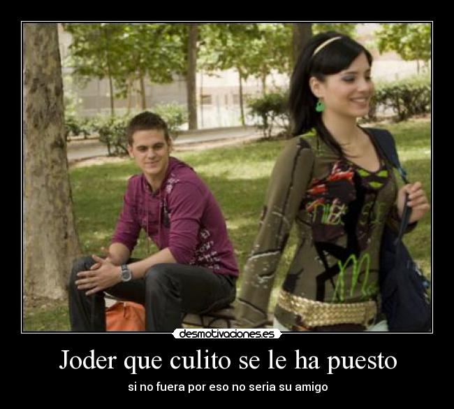 Joder que culito se le ha puesto - 