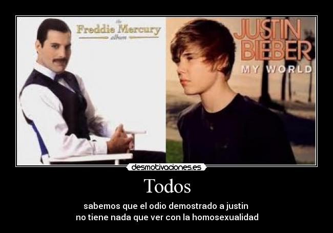 Todos - sabemos que el odio demostrado a justin 
no tiene nada que ver con la homosexualidad