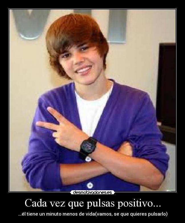 Cada vez que pulsas positivo... -