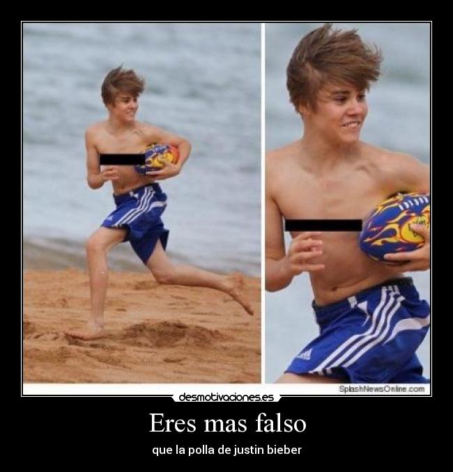 Eres mas falso - que la polla de justin bieber