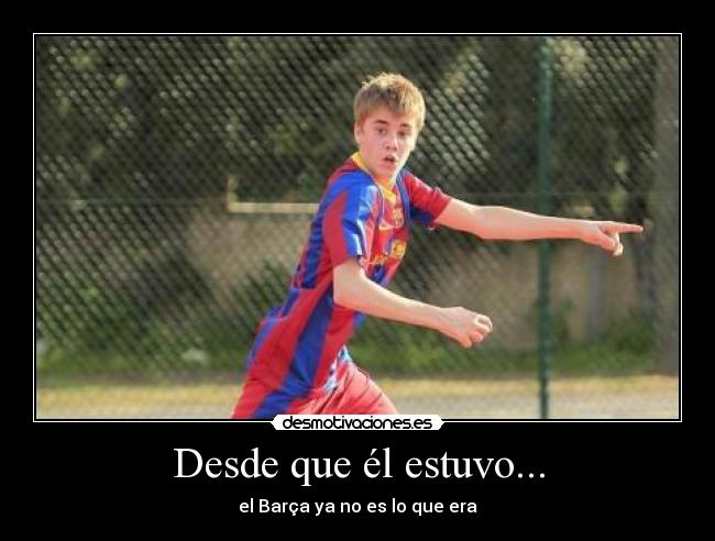 Desde que él estuvo... - 