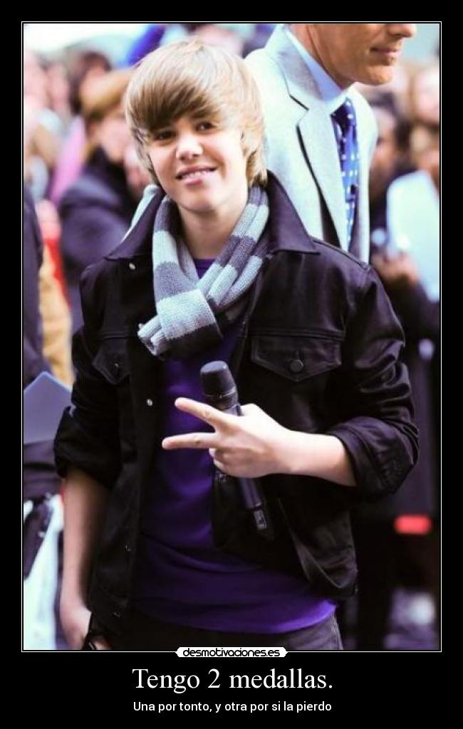 Tengo 2 medallas. - Una por tonto, y otra por si la pierdo