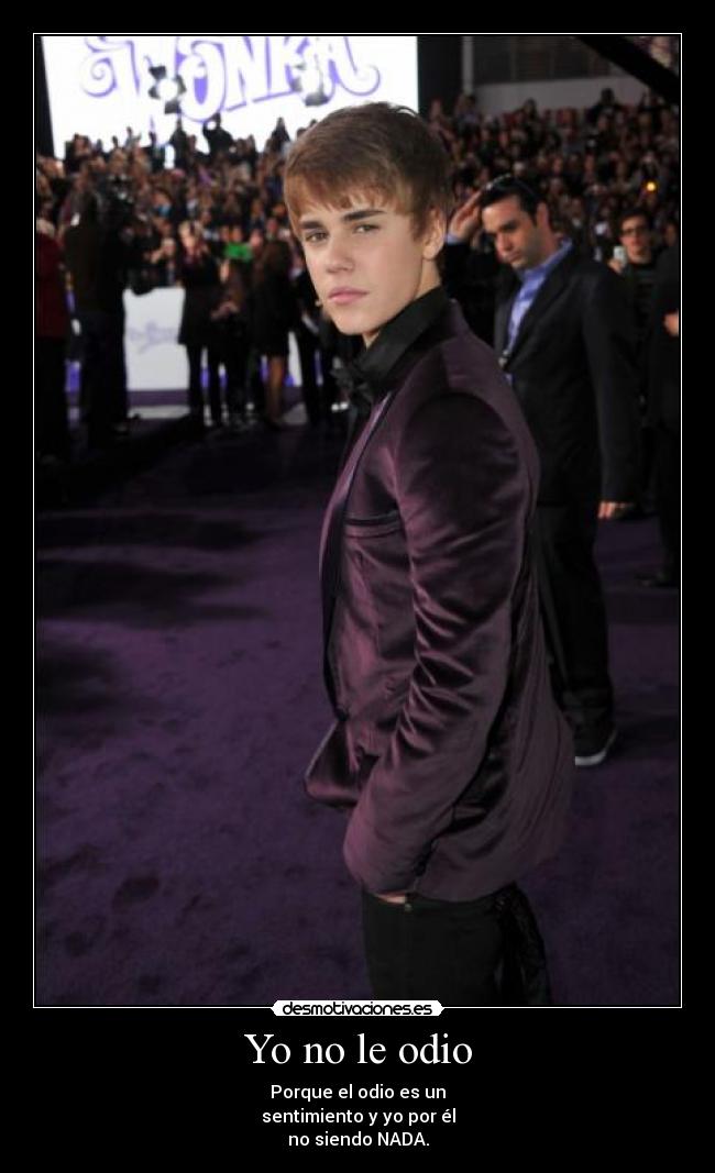 Yo no le odio - Porque el odio es un
sentimiento y yo por él
no siendo NADA.