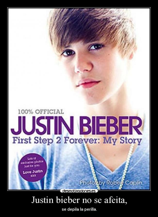 Justin bieber no se afeita, - se depila la perilla.