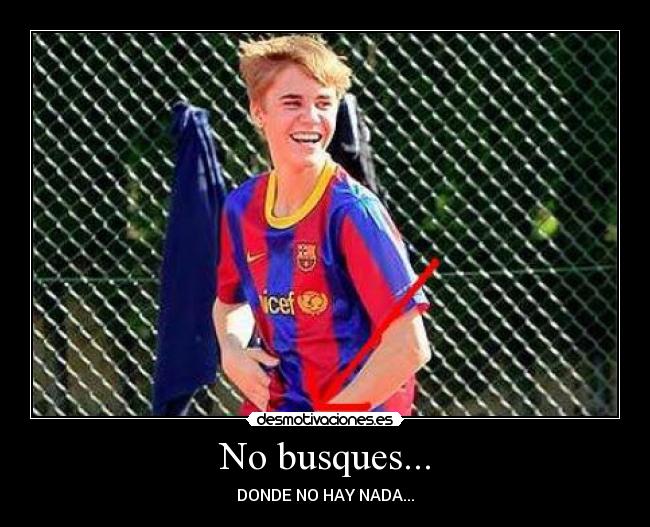 No busques... - DONDE NO HAY NADA...