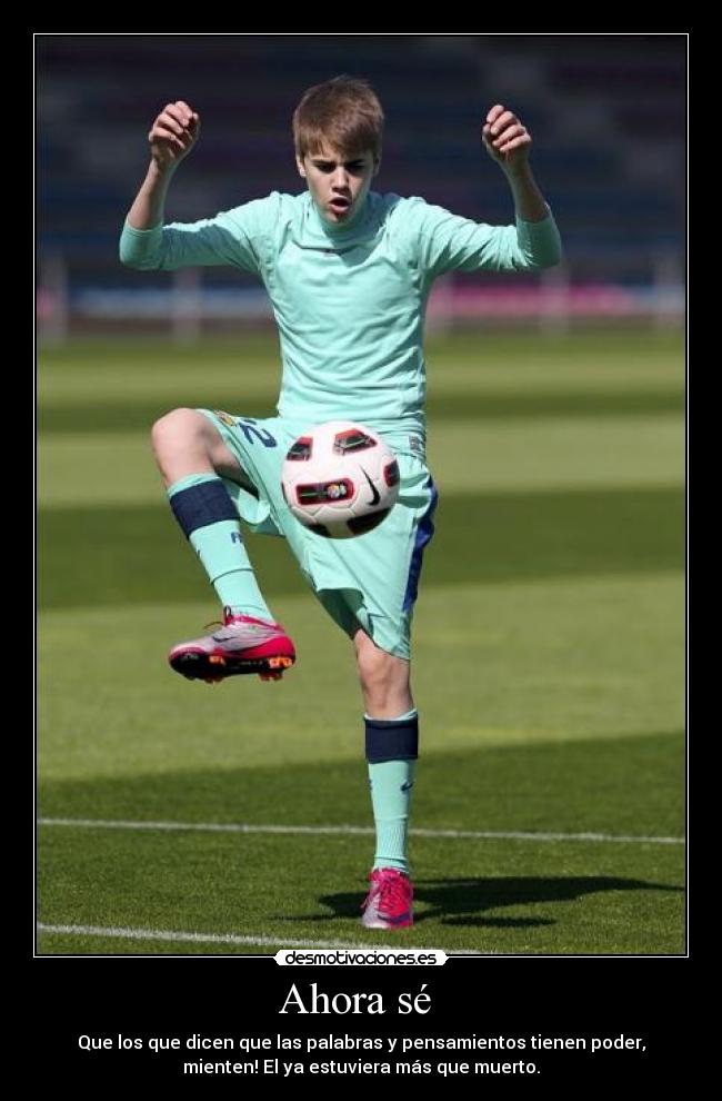 Ahora sé - Que los que dicen que las palabras y pensamientos tienen poder,
mienten! El ya estuviera más que muerto.