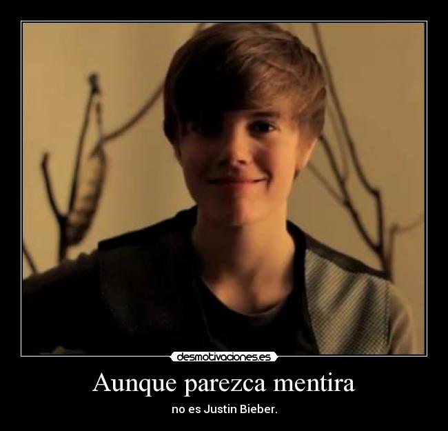 Aunque parezca mentira - no es Justin Bieber.