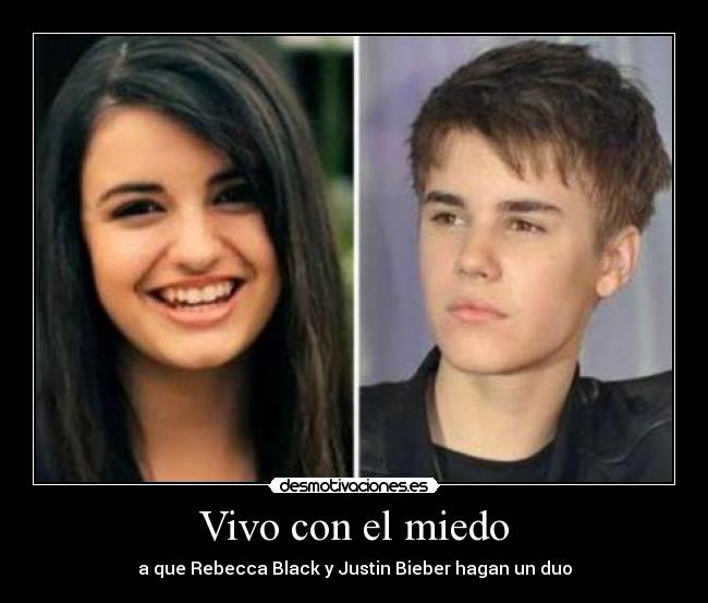 Vivo con el miedo - a que Rebecca Black y Justin Bieber hagan un duo