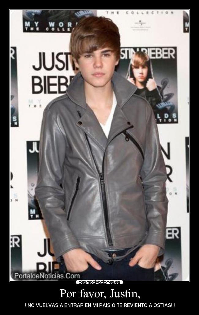 Por favor, Justin, - 