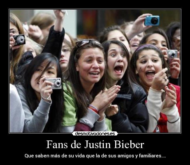 Fans de Justin Bieber - Que saben más de su vida que la de sus amigos y familiares....