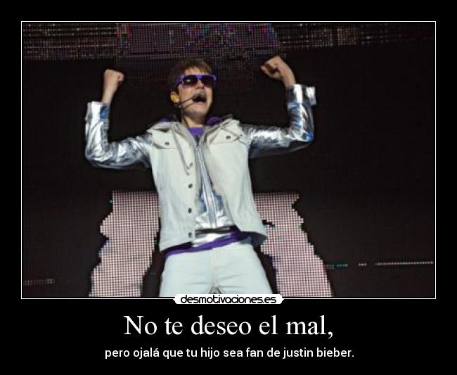 No te deseo el mal, -