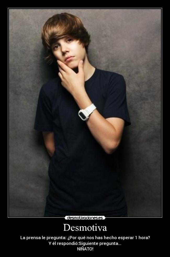 Desmotiva - La prensa le pregunta: ¿Por qué nos has hecho esperar 1 hora?
Y él respondió:Siguiente pregunta...
NIÑATO!