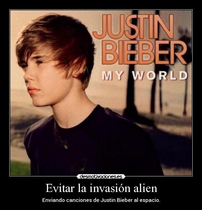 Evitar la invasión alien - Enviando canciones de Justin Bieber al espacio.