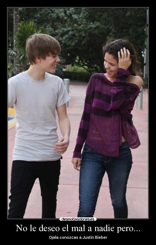 No le deseo el mal a nadie pero... - Ojala conozcas a Justin Bieber