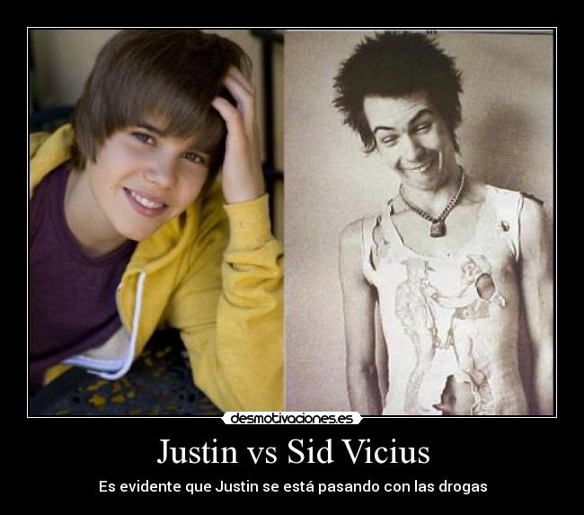 Justin vs Sid Vicius - Es evidente que Justin se está pasando con las drogas