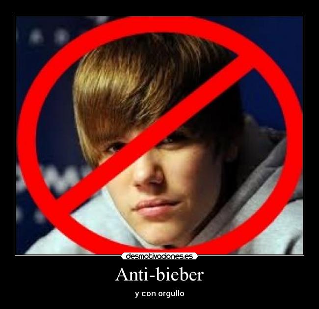 Anti-bieber - y con orgullo