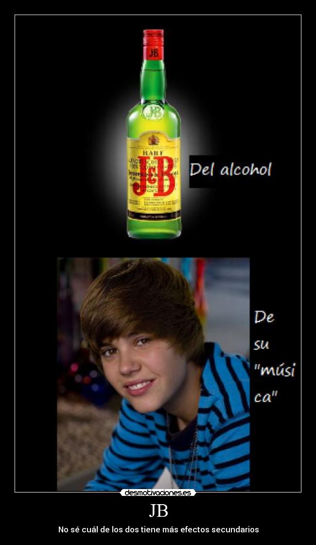 JB - No sé cuál de los dos tiene más efectos secundarios