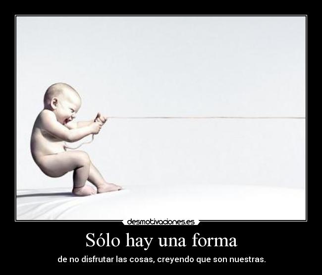 Sólo hay una forma -