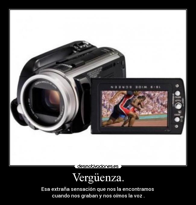Vergüenza. -