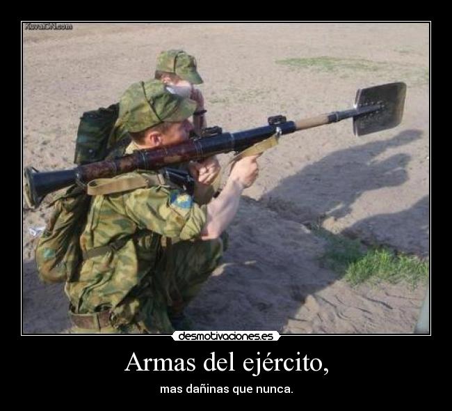 Armas del ejército, - mas dañinas que nunca.
