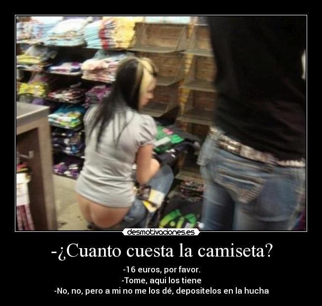 -¿Cuanto cuesta la camiseta? - 