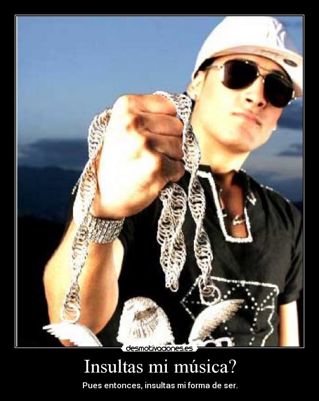 Insultas mi música? - 
