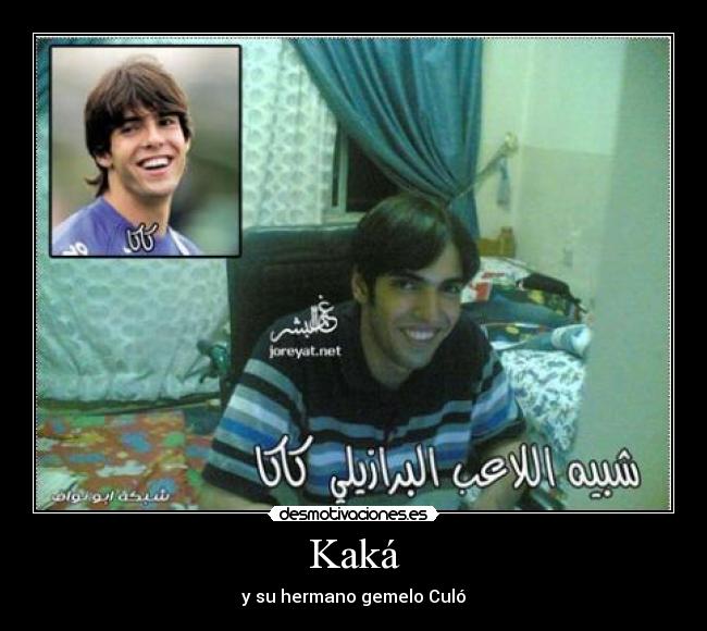 Kaká - y su hermano gemelo Culó