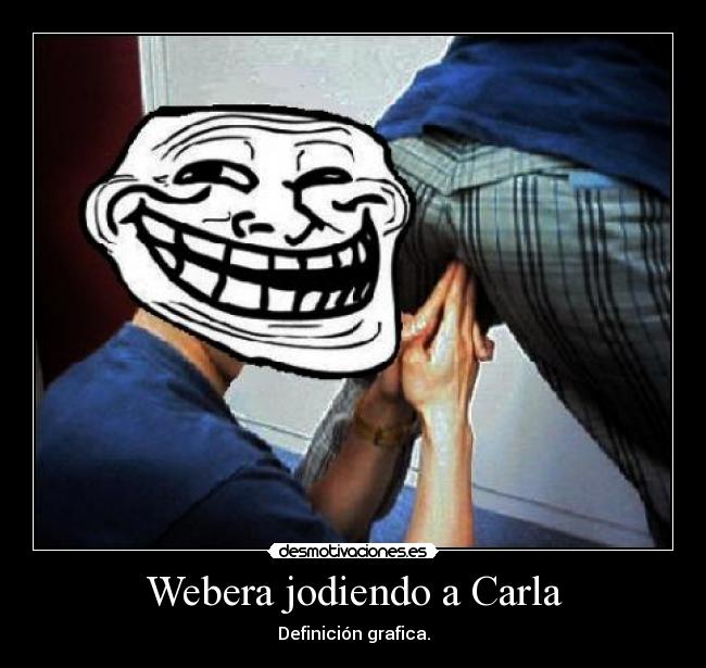 Webera jodiendo a Carla - 