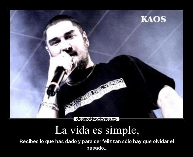 La vida es simple, -