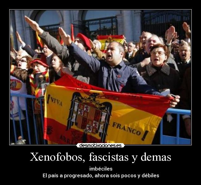 Xenofobos, fascistas y demas - 