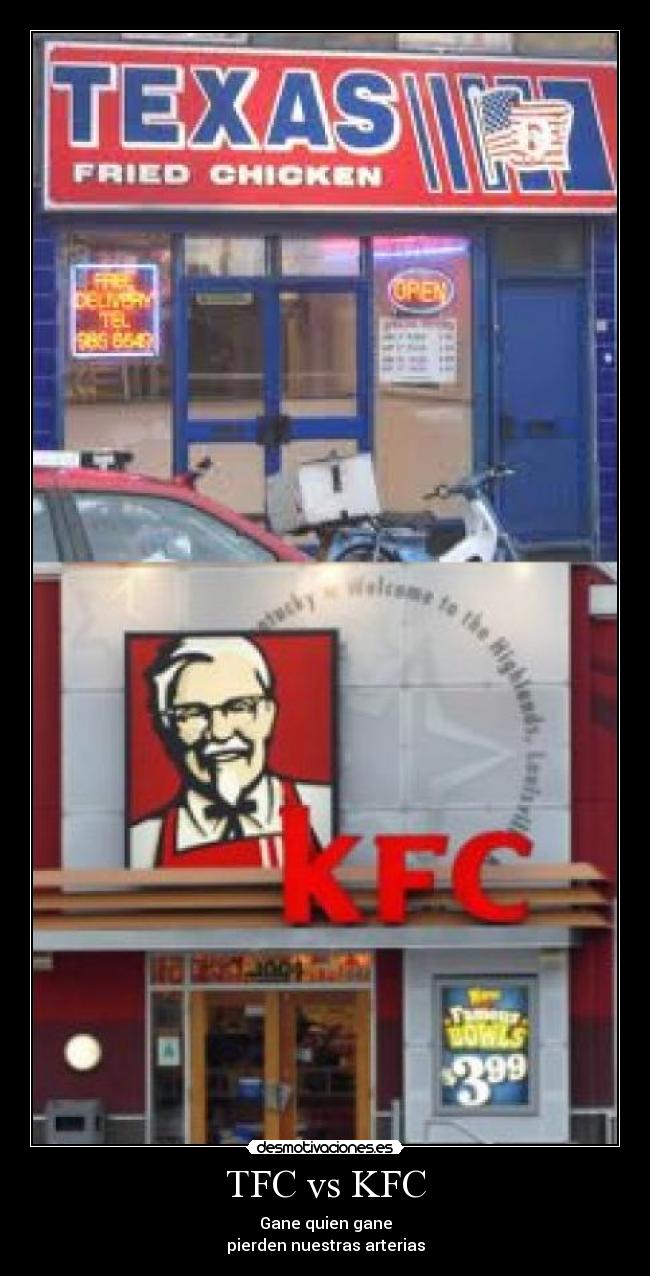 TFC vs KFC - Gane quien gane
pierden nuestras arterias