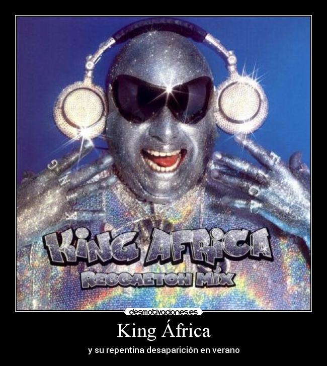 King África - y su repentina desaparición en verano