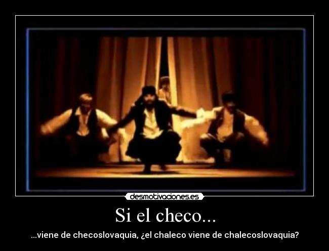 Si el checo... -