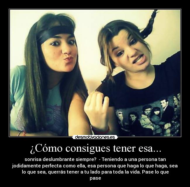 ¿Cómo consigues tener esa... - 