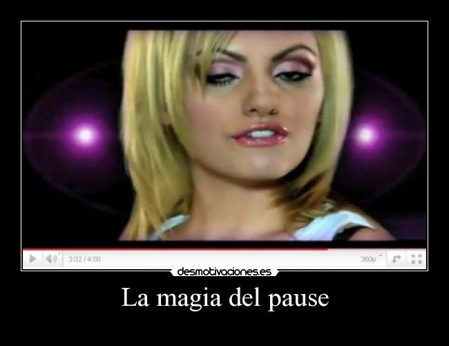 La magia del pause -