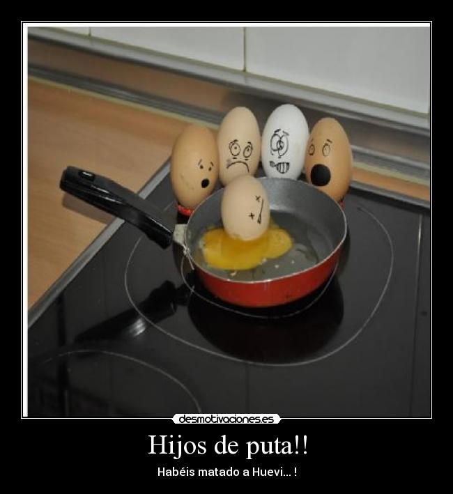 Hijos de puta!! -