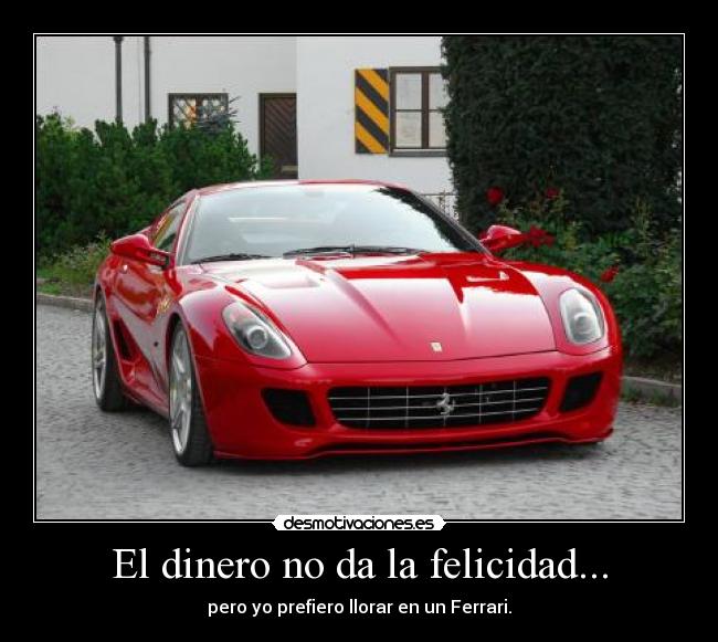 El dinero no da la felicidad... -