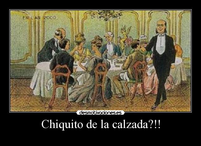 Chiquito de la calzada?!! -