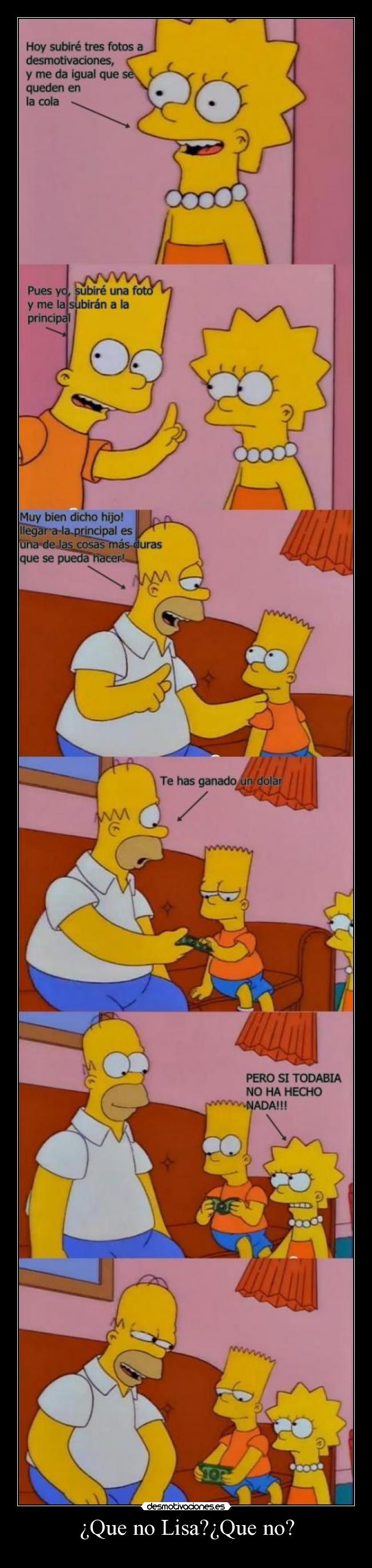 ¿Que no Lisa?¿Que no? -