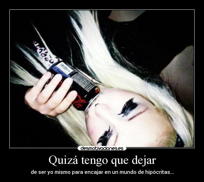 Quizá tengo que dejar -