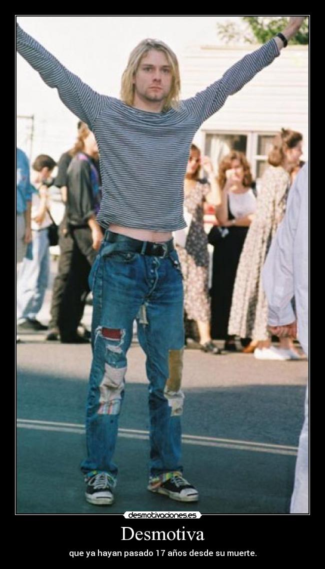 Desmotiva - que ya hayan pasado 17 años desde su muerte.