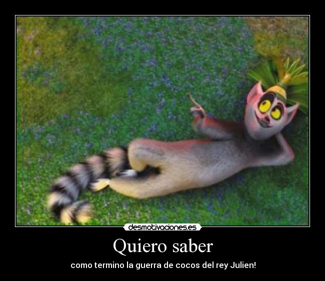 Quiero saber - como termino la guerra de cocos del rey Julien!