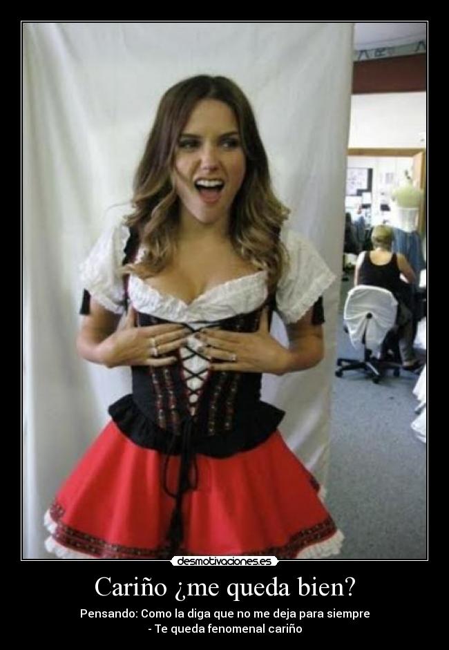 Cariño ¿me queda bien? - Pensando: Como la diga que no me deja para siempre
- Te queda fenomenal cariño