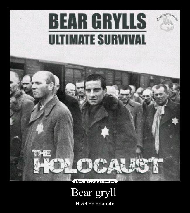 Bear gryll - Nivel:Holocausto