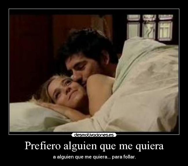 Prefiero alguien que me quiera -